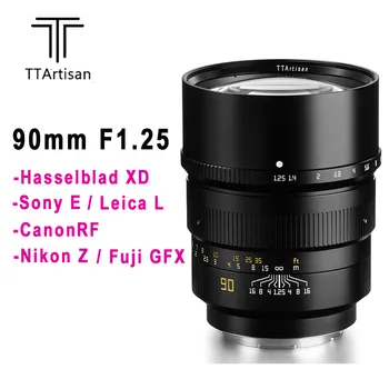 TTArtisan 90mm F1.25 Miniszterelnök Lencse Hasselblad XD X1D Nikon Z Canon RF Sony E Fuji GFX Leica Sigma L Mount tükör nélküli Fényképezőgépek